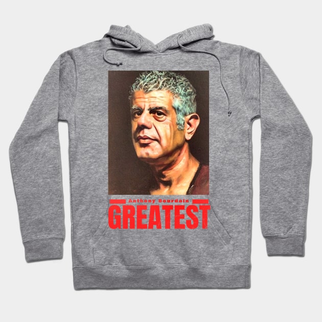 greatest anthony bourdain Hoodie by jamer